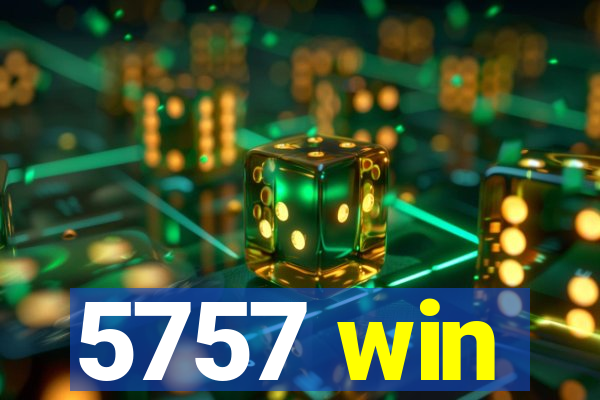 5757 win